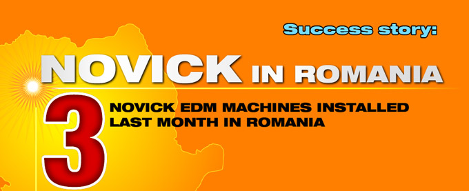 3 Novick EDM machines insatlled last month in Romania